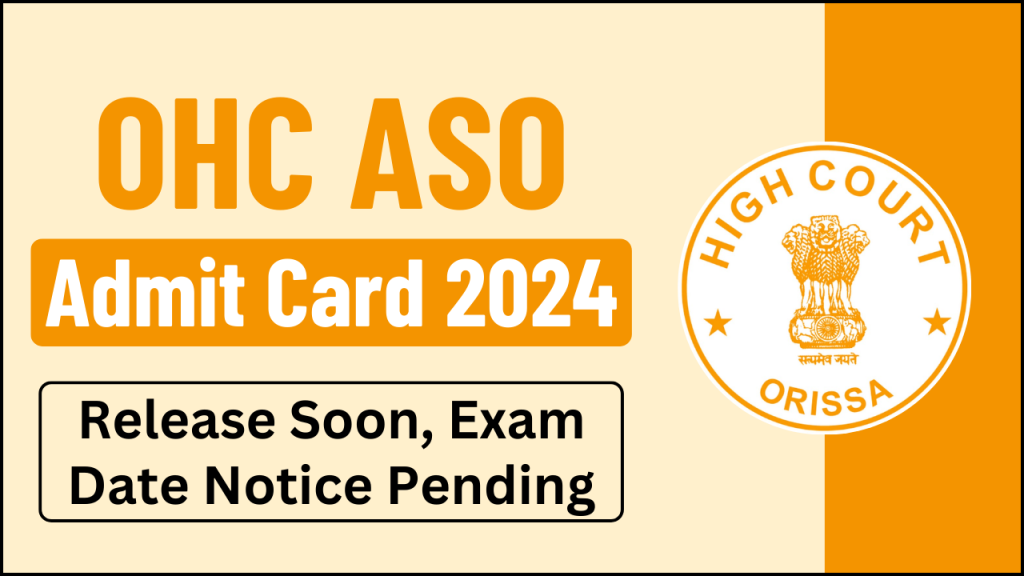 OHC ASO Admit Card 2024, Release Soon, Exam Date Notice Pending