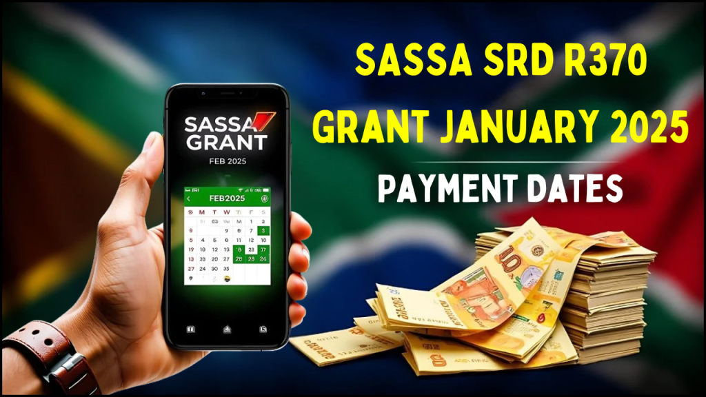 SASSA SRD R370 Grant January 2025, Payment Dates and Key Information