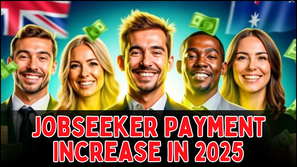 Jobseeker Payment Increase in 2025, Updated Amounts and Eligibility Criteria