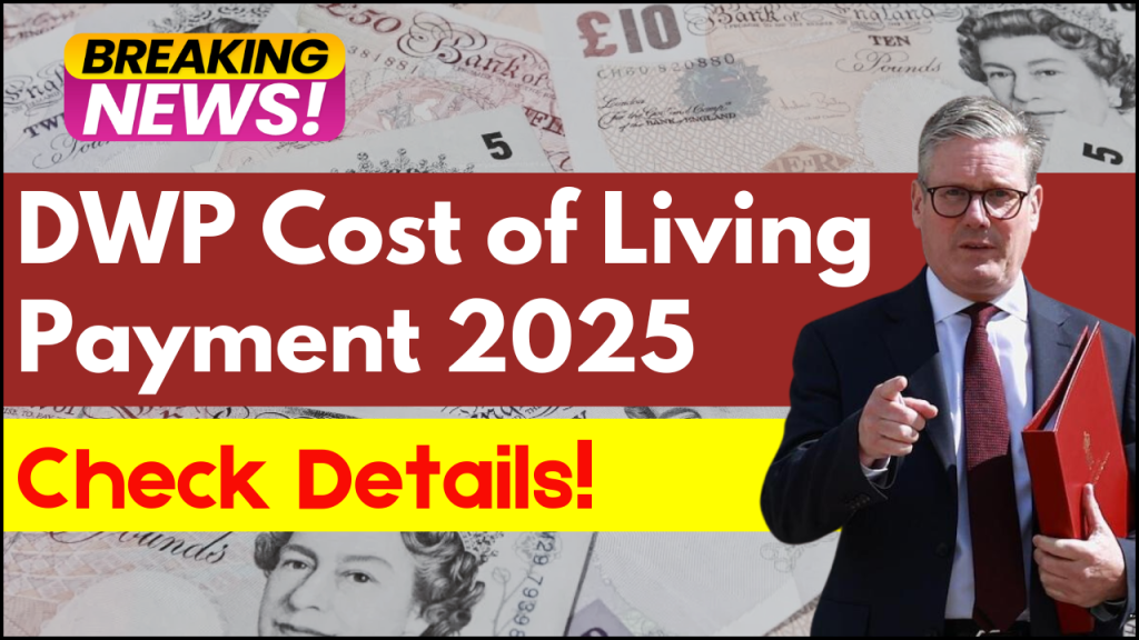 DWP Cost of Living Payment 2025, Essential Updates on PIP and DLA Increases You Can't Miss